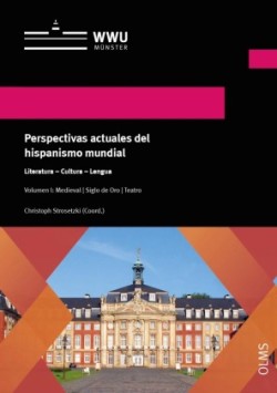 Perspectivas actuales del hispanismo mundial. Literatura - Cultura - Lengua