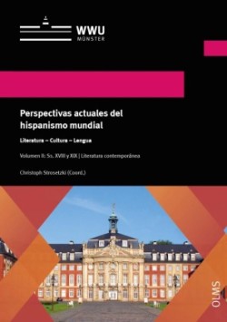 Perspectivas actuales del hispanismo mundial. Literatura - Cultura - Lengua