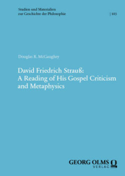 David Friedrich Strauß: A Reading of His Gospel Criticism and Metaphysics