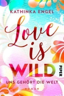 Love Is Wild - Uns gehört die Welt