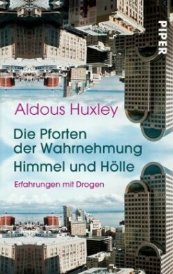 Die Pforten der Wahrnehmung - Himmel und Hölle