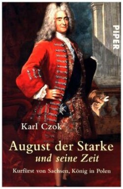 August der Starke und seine Zeit