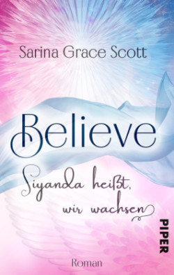 BELIEVE - Siyanda heißt, wir wachsen