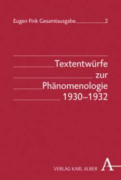 Textentwürfe zur Phänomenologie 1930-1932