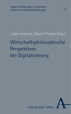 Wirtschaftsphilosophische Perspektiven der Digitalisierung