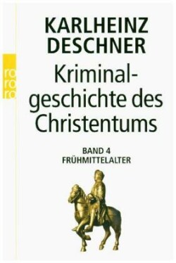 Kriminalgeschichte des Christentums.Bd.4