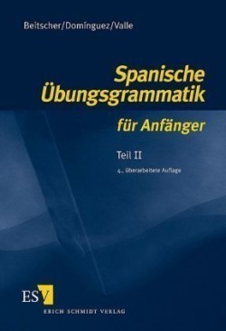 Spanische Übungsgrammatik für Anfänger - Teil II. Tl.2