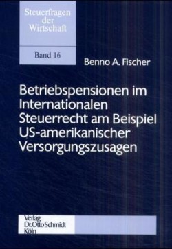 Betriebspensionen im Internationalen Steuerrecht am Beispiel US-amerikanischer Versorgungszusagen