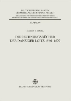 Die Rechnungsbücher der Danziger Loitz 1566-1570