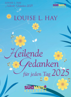 Heilende Gedanken für jeden Tag 2025  - Tagesabreißkalender zum Aufstellen oder Aufhängen