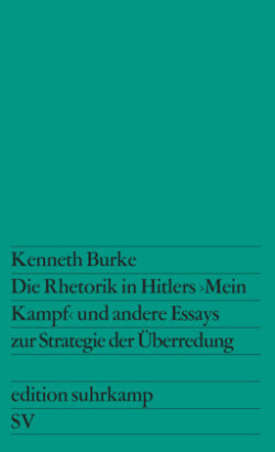 Die Rhetorik in Hitlers »Mein Kampf« und andere Essays zur Strategie der Überredung