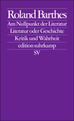 Am Nullpunkt der Literatur. Literatur und Geschichte. Kritik und Wahrheit