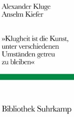 »Klugheit ist die Kunst, unter verschiedenen Umständen getreu zu bleiben«