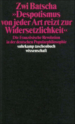 'Despotismus von jeder Art reizt zur Widersetzlichkeit'