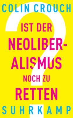 Ist der Neoliberalismus noch zu retten?