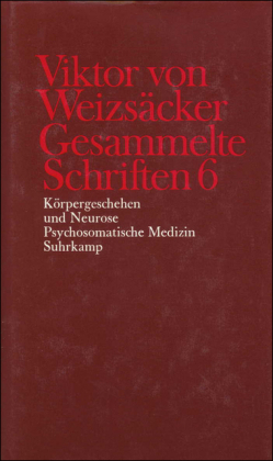 Gesammelte Schriften, Bd. 6, Körpergeschehen und Neurose. Psychosomatische Medizin