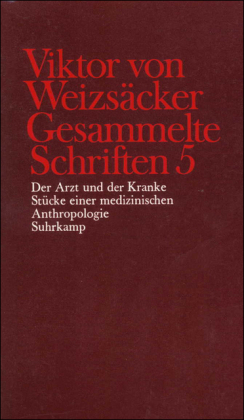 Gesammelte Schriften, Bd. 5, Der Arzt und der Kranke; Stücke einer medizinischen Anthropologie