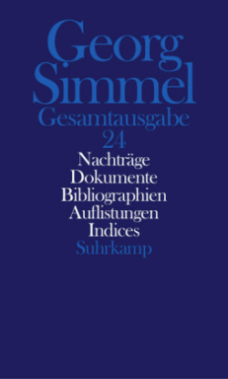 Gesamtausgabe, Bd. 24, Nachträge. Dokumente. Gesamtbibliographie. Übersichten. Indices