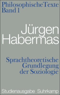 Philosophische Texte, Studienausgabe, 5 Bde., Bd. 1, Sprachtheoretische Grundlegung der Soziologie