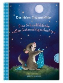 Der kleine Siebenschläfer - Eine Schnuffeldecke voller Gutenachtgeschichten