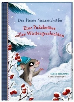 Der kleine Siebenschläfer - Eine Pudelmütze voller Wintergeschichten