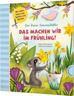 Der kleine Siebenschläfer - Das machen wir im Frühling!