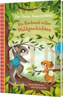 Der kleine Siebenschläfer - Ein Rucksack voller Waldgeschichten