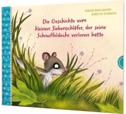 Der kleine Siebenschläfer - Die Geschichte vom kleinen Siebenschläfer, der seine Schnuffeldecke verloren hatte