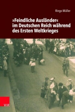 Feindliche Auslander im Deutschen Reich wahrend des Ersten Weltkrieges