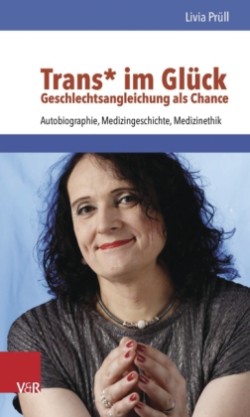 Trans* im Glück - Geschlechtsangleichung als Chance