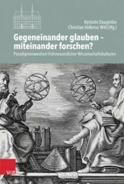 Gegeneinander glauben – miteinander forschen?