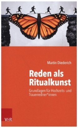 Reden als Ritualkunst Grundlagen fur Hochzeits- und Trauerredner*innen