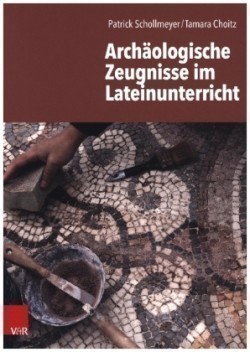 Archaologische Zeugnisse im Lateinunterricht