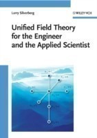 Unified Field Theory for the Engineer and the Applied Scientist