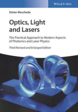 Optics, Light and Lasers The Practical Approach to Modern Aspects of Photonics and Laser Physics