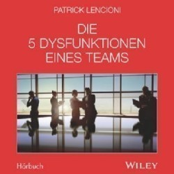 Die 5 Dysfunktionen eines Teams