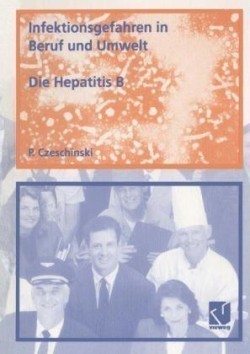Infektionsgefahren in Beruf und Umwelt / Die Hepatitis B