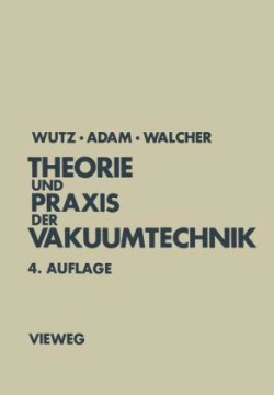 Theorie und Praxis der Vakuumtechnik