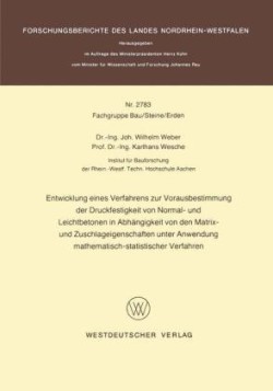 Entwicklung eines Verfahrens zur Vorausbestimmung der Druckfestigkeit von Normal- und Leichtbetonen in Abhängigkeit von den Matrix- und Zuschlageigenschaften unter Anwendung mathematisch-statistischer Verfahren