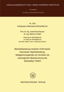 Wechselbeziehung zwischen Umformgrad, thermischer Nachbehandlung, Gefügeinhomogenität und Verhalten bei schwingender Beanspruchung des Werkstoffes TiAl6V4
