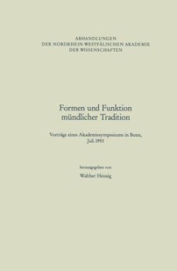Formen und Funktion mündlicher Tradition Vortrage Eines Akademiesymposiums in Bonn, Juli 1993