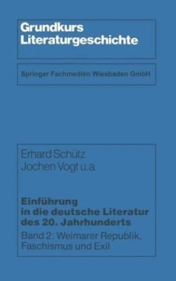 Einführung in die deutsche Literatur des 20. Jahrhunderts Weimarer Republik, Faschismus Und Exil