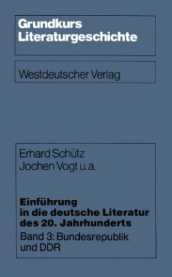 Einführung in die deutsche Literatur des 20. Jahrhunderts Band 3: Bundesrepublik Und Ddr