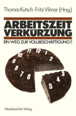 Arbeitszeitverkürzung — Ein Weg zur Vollbeschäftigung?