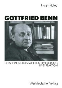 Gottfried Benn Ein Schriftsteller Zwischen Erneuerung Und Reaktion