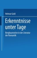 Erkenntnisse unter Tage Bergbaumotive in Der Literatur Der Romantik