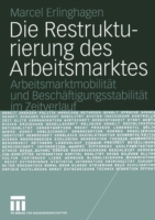 Die Restrukturierung des Arbeitsmarktes