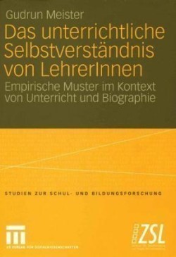 Das unterrichtliche Selbstverständnis von LehrerInnen