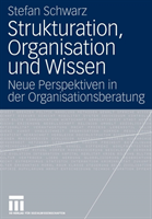 Strukturation, Organisation und Wissen