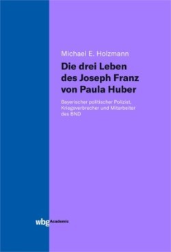 Die drei Leben des Joseph Franz von Paula Huber